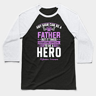 Any Man Can Be A Father But It Takes Someone Special Baseball T-Shirt